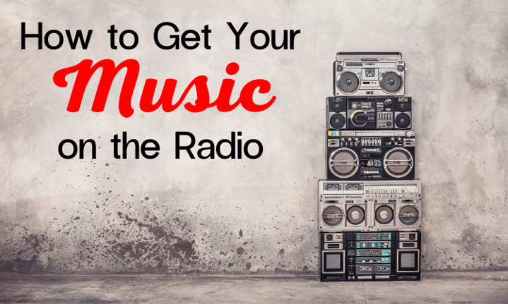 Whats the best way to get your music on the radio?