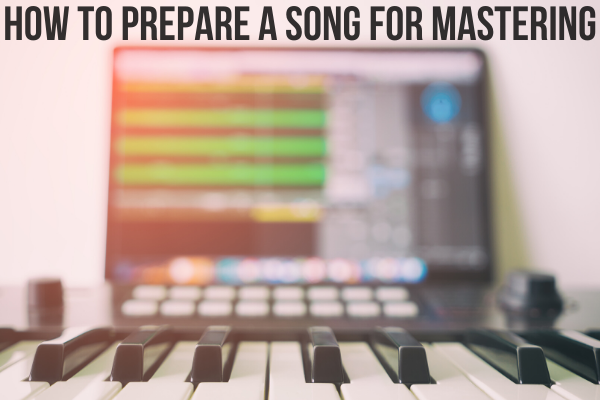How to Prepare a Song for Mastering | A Guide to Mastering Your Track